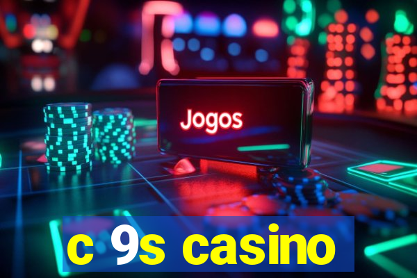 c 9s casino